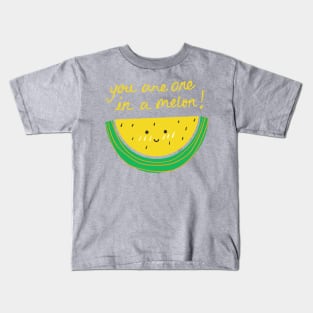 You Are One In A Melon! Kids T-Shirt